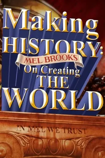 Making History: Mel Brooks On Creating The World (2009)