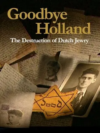 Goodbye Holland: The Destruction Of Dutch Jewry (2004)