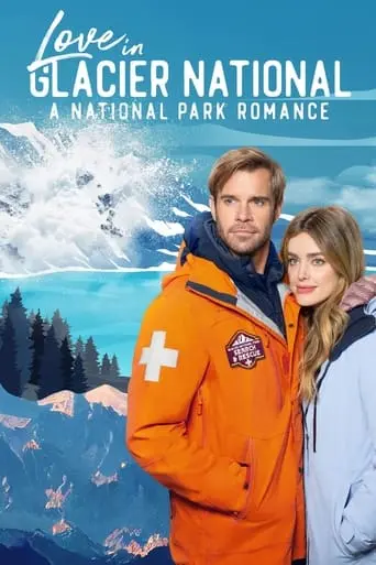 Love In Glacier National: A National Park Romance (2023)