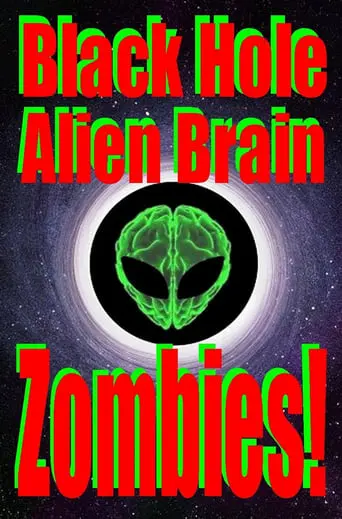 Black Hole Alien Brain Zombies! (2024)