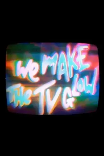we-make-the-tv-glow-2025