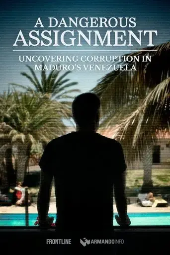 a-dangerous-assignment-uncovering-corruption-in-maduro-s-venezuela-2024