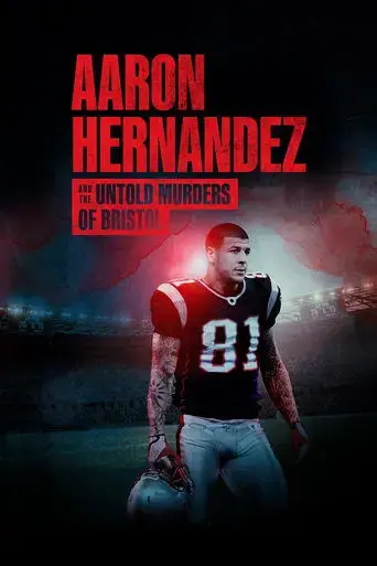 aaron-hernandez-and-the-untold-murders-of-bristol-2025