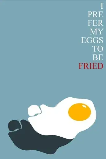 Poster I Prefer My Eggs to be Fried (2021)