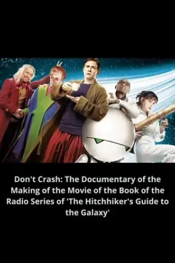 don-t-crash-the-documentary-of-the-making-of-the-movie-of-the-book-of-the-radio-series-of-the-hitchhiker-s-guide-to-the-galaxy-2005