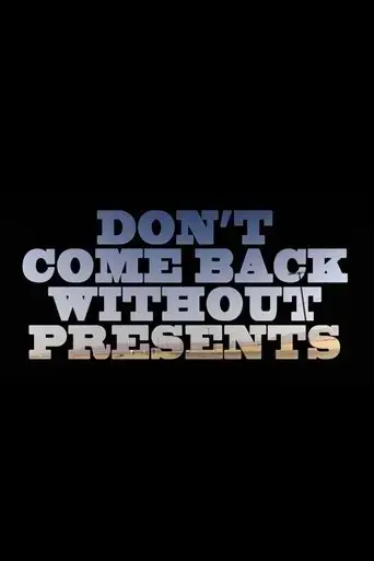 don-t-come-back-without-presents-2018