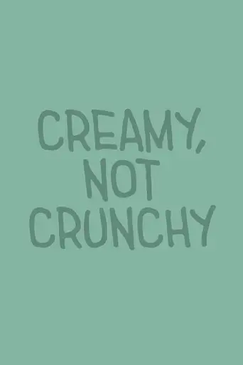 Poster Creamy, Not Crunchy (2025)