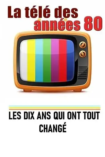 la-tele-des-annees-80-les-10-ans-qui-ont-tout-change-2018
