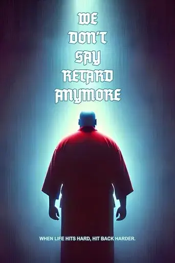 we-don-t-say-retard-anymore-2025