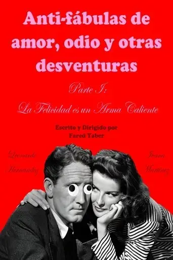 anti-fabulas-de-amor-odio-y-otras-desventuras-parte-i-la-felicidad-es-un-arma-caliente-2023