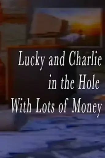 lucky-and-charlie-in-the-hole-with-lots-of-money-2023