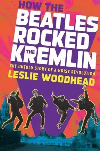 how-the-beatles-rocked-the-kremlin-2009